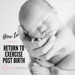 How to return to exercise post birth postpartum - safely ? - BodyFabulous  Pregnancy Women's Fitness