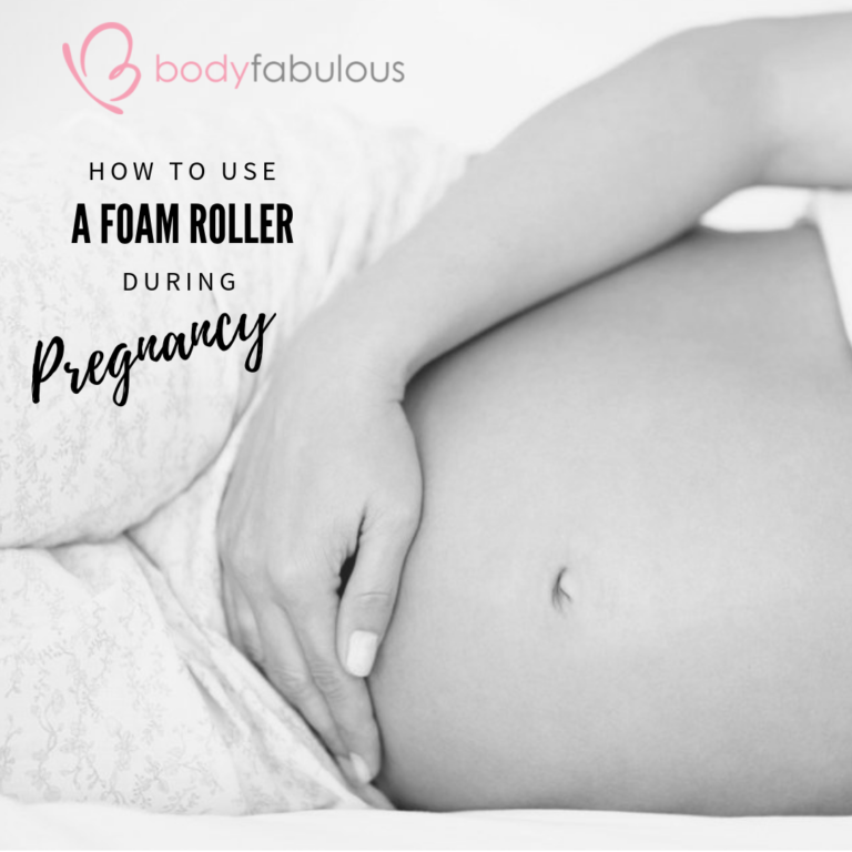 How to use a FOAM ROLLER during and after Pregnancy BodyFabulous