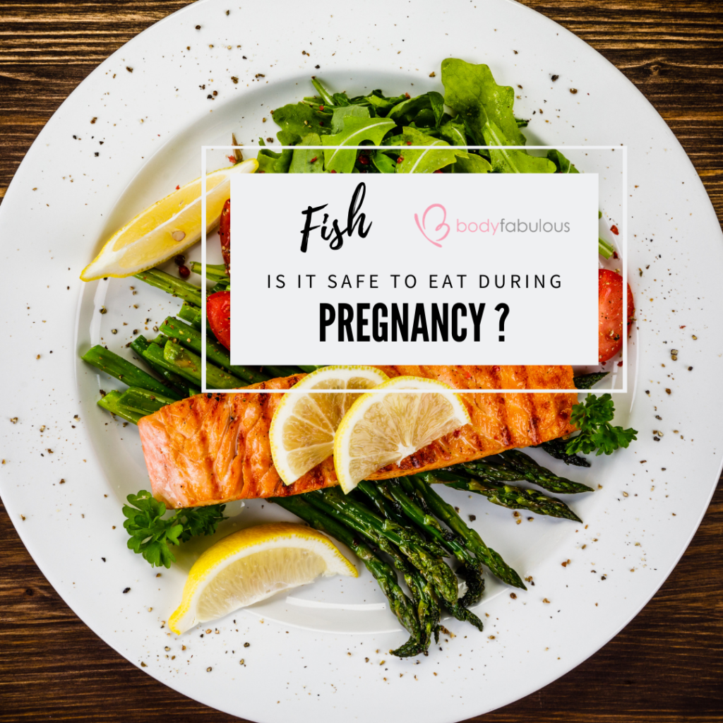 Should I be eating FISH during pregnancy ? BodyFabulous