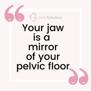 Your jaw is a mirror of your pelvic floor - BodyFabulous Pregnancy ...