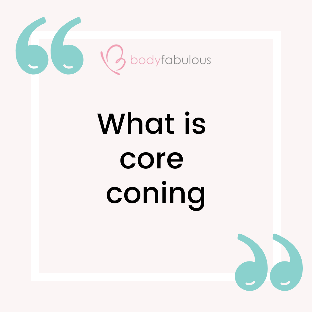 WHAT IS CORE CONING 
