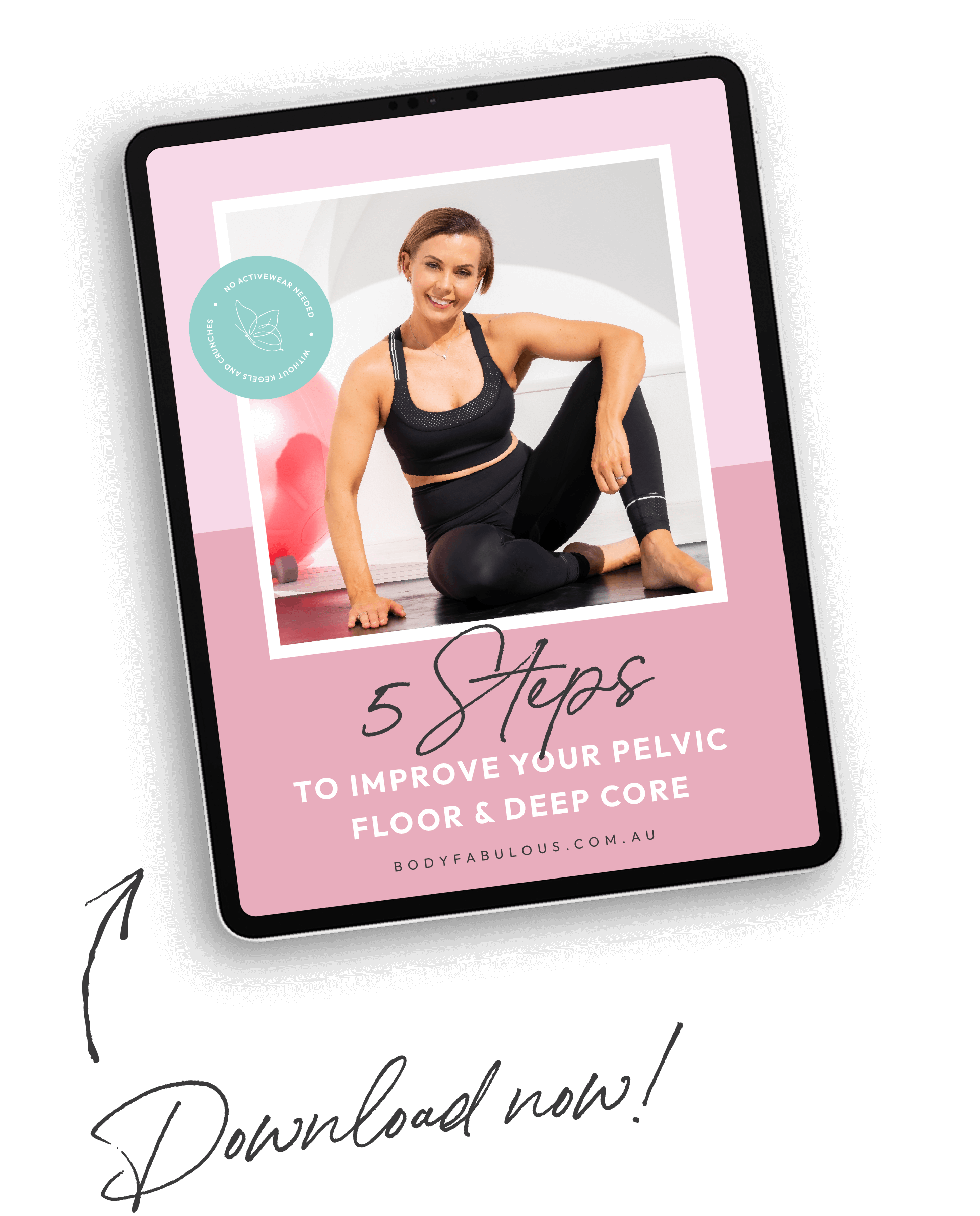 DF - CORE _ PELVIC FLOOR TRAINING Optin Page Build_IPAD MOCKUP 5 Steps-15 complimentary core guide, core pelvic floor guide, bodyfabulous fitness guide, core training guide, beyond kegels, modern core training