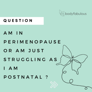 can I be postpartum and perimenopause